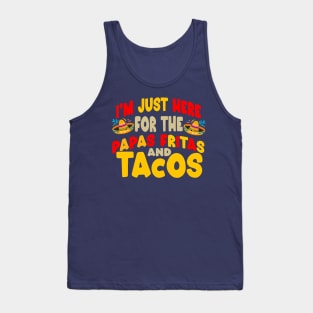 I'm just here for the papas fritas and tacos Tank Top